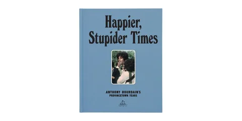 Couverture du livre 'Happier, Stupider Times' d'Anthony Bourdain.